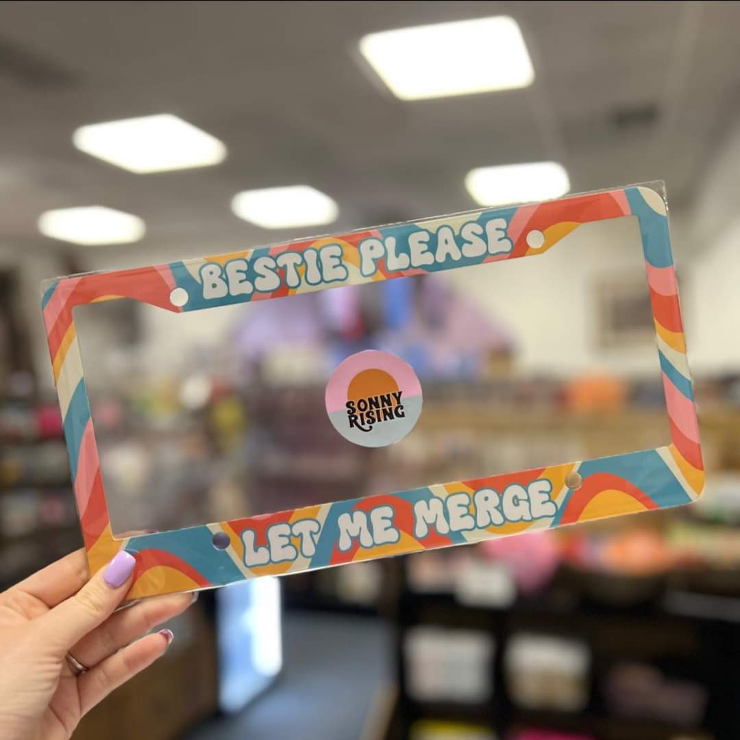 License Plate Frame, Bestie Let Me Merge