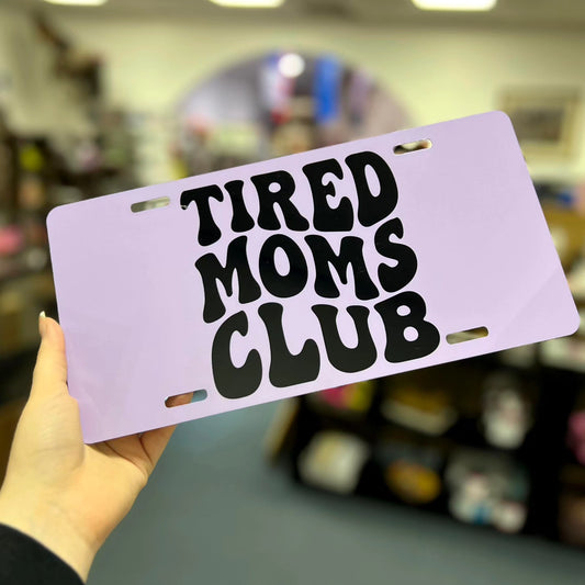 Tired Moms Club License Plate