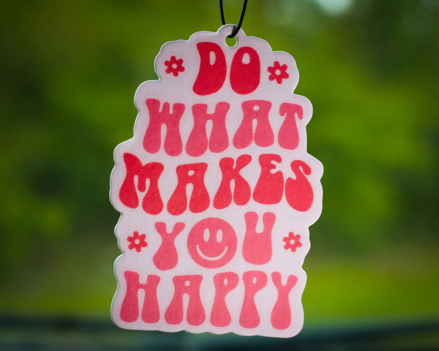 Do What Makes You Happy Air Freshener